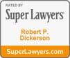Rated By Super Lawyers | Robert P. Dickerson | SuperLawyers.com